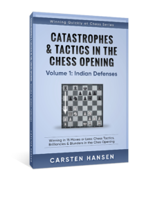 Catastrophes and Tactics In The Chess Opening - Volume 1 - Indian Defenses